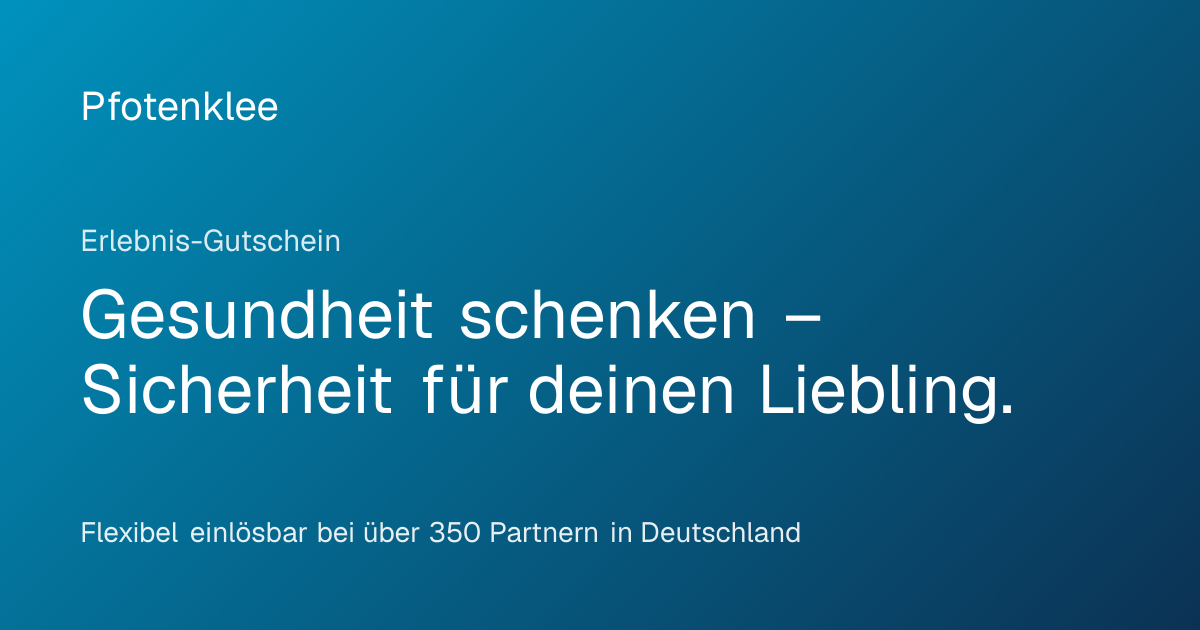 Erlebnis: Gesundheit schenken – Sicherheit für deinen Liebling ...